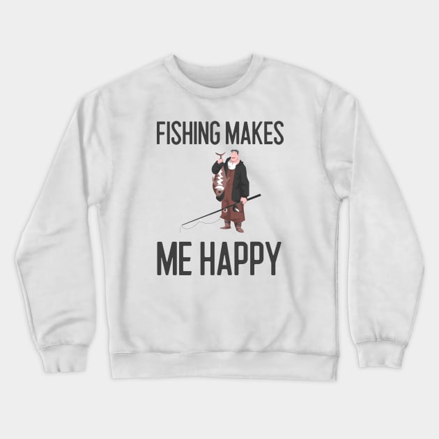 Fishing Makes Me Happy Crewneck Sweatshirt by Jitesh Kundra